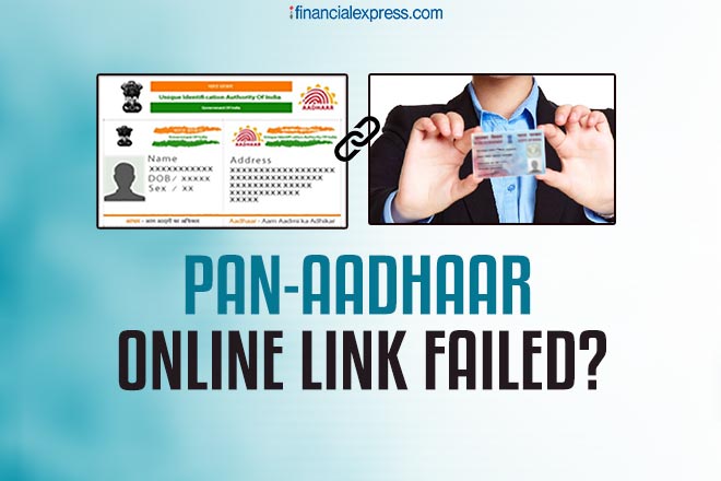 PAN-Aadhaar Link online failed? Here’s what you should do