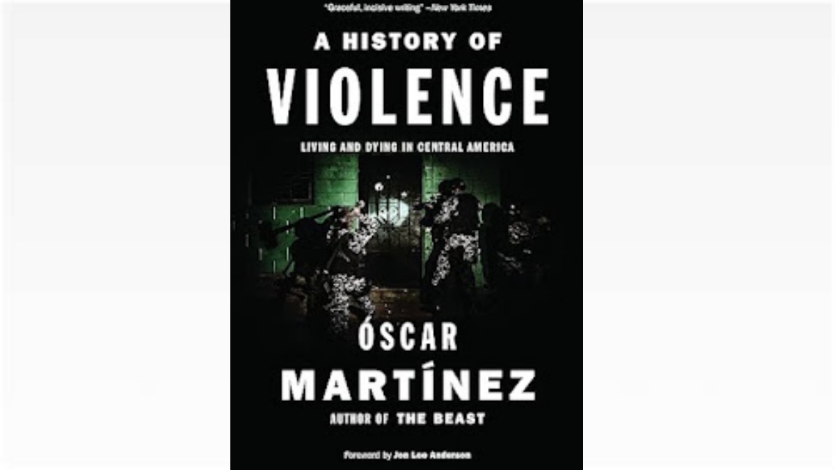 “A history of Violence Living and dying in Central America” book by