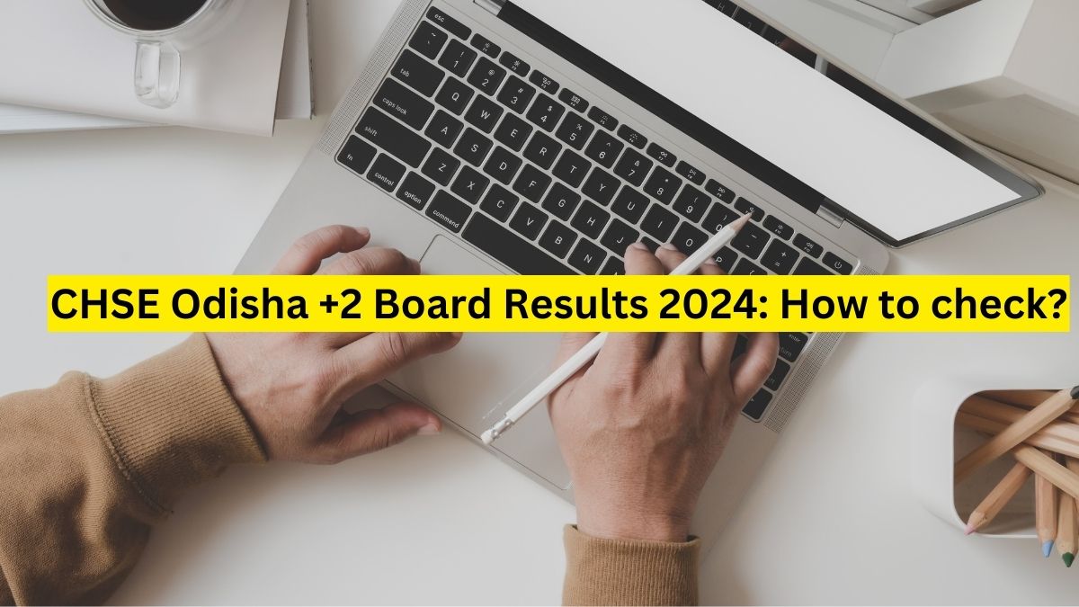 CHSE Odisha Board 12th Result 2024 Results to be announced